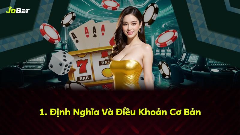 1. Định Nghĩa Và Điều Khoản Cơ Bản