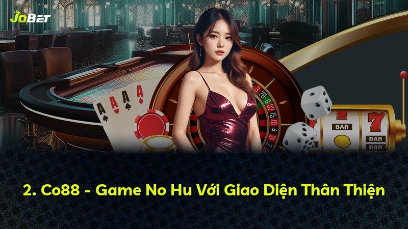 2. Co88 - Game No Hu Với Giao Diện Thân Thiện