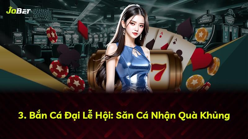 3. Bắn Cá Đại Lễ Hội: Săn Cá Nhận Quà Khủng
