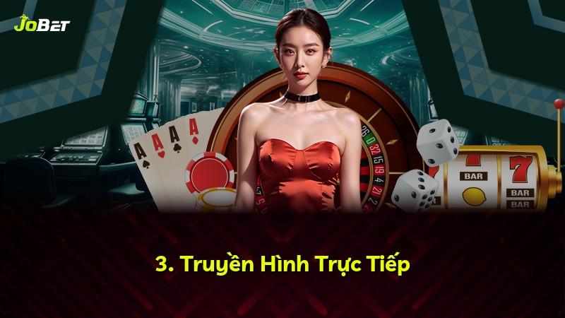 3. Truyền Hình Trực Tiếp