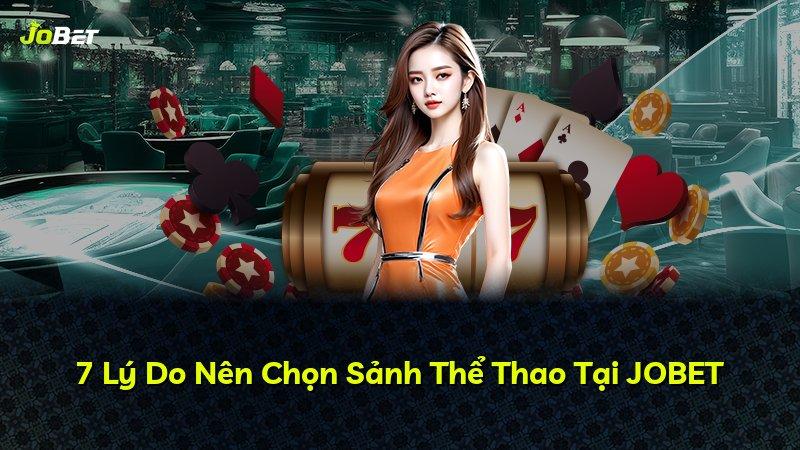 7 Lý Do Nên Chọn Sảnh Thể Thao Tại JOBET