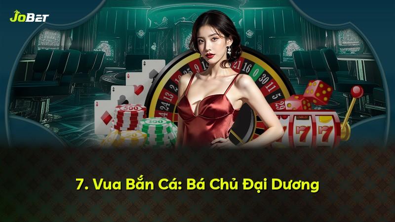 7. Vua Bắn Cá: Bá Chủ Đại Dương
