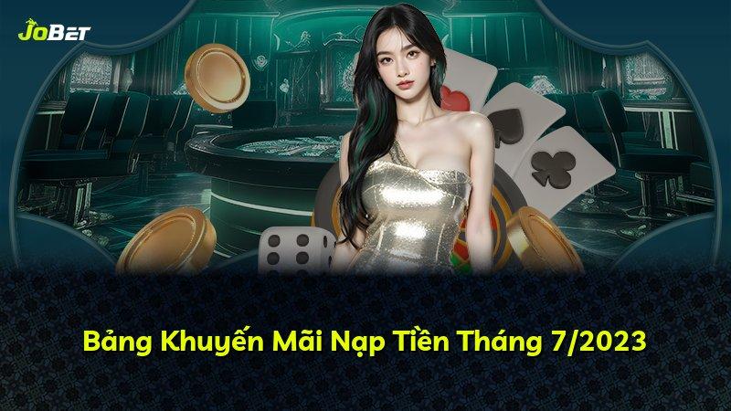 Bảng Khuyến Mãi Nạp Tiền Tháng 7/2023