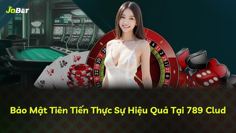 Bảo Mật Tiên Tiến Thực Sự Hiệu Quả Tại 789 Clud