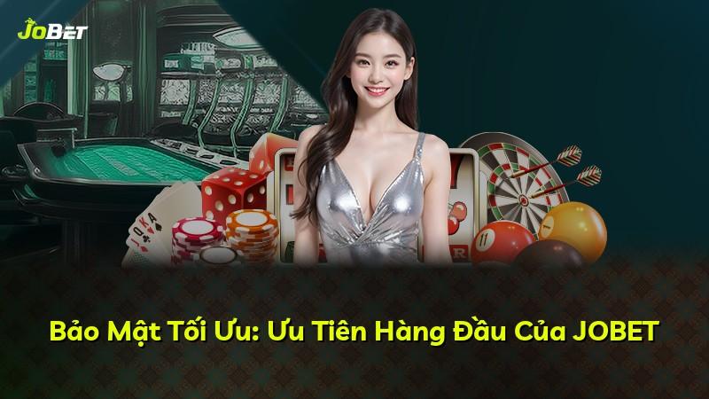 Bảo Mật Tối Ưu: Ưu Tiên Hàng Đầu Của JOBET