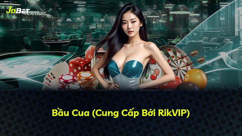 Bầu Cua (Cung Cấp Bởi RikVIP)