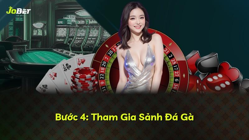 Bước 4: Tham Gia Sảnh Đá Gà