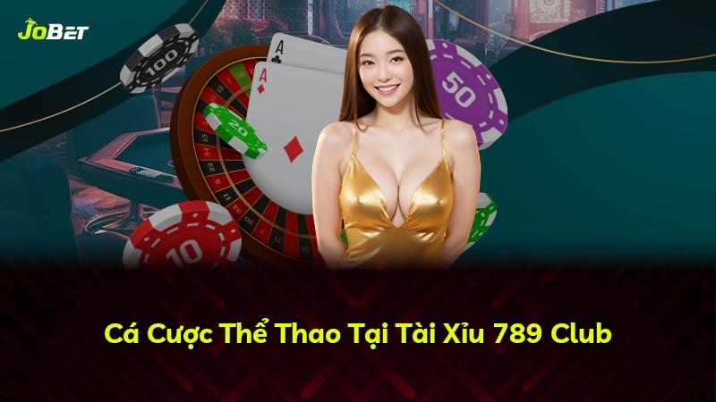 Cá Cược Thể Thao Tại Tài Xỉu 789 Club
