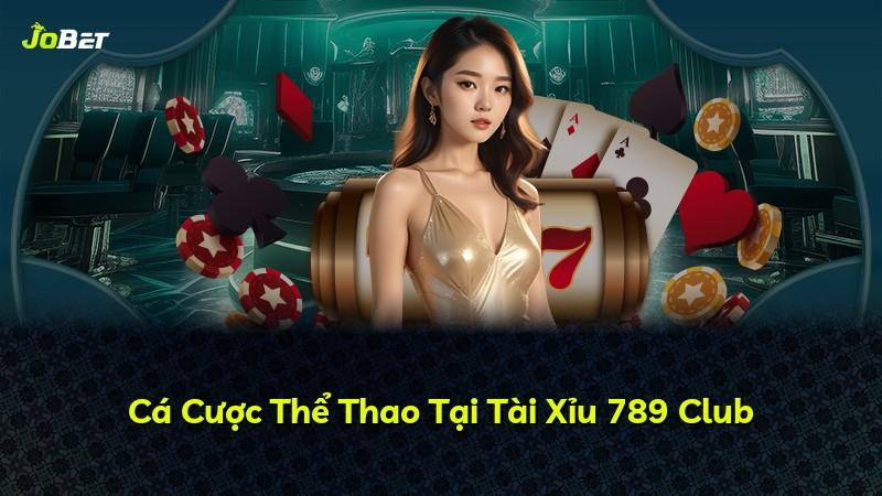 Cá Cược Thể Thao Tại Tài Xỉu 789 Club