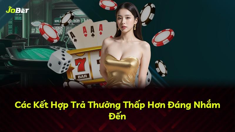 Các Kết Hợp Trả Thưởng Thấp Hơn Đáng Nhắm Đến