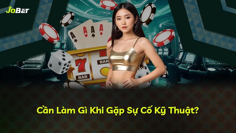 Cần Làm Gì Khi Gặp Sự Cố Kỹ Thuật?