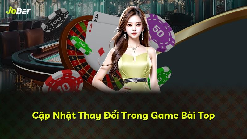 Cập Nhật Thay Đổi Trong Game Bài Top