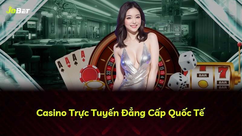 Casino Trực Tuyến Đẳng Cấp Quốc Tế