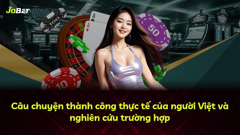 Câu chuyện thành công thực tế của người Việt và nghiên cứu trường hợp