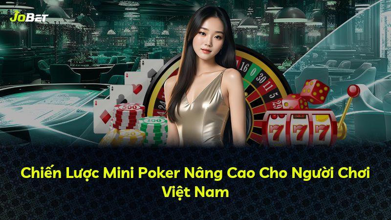 Chiến Lược Mini Poker Nâng Cao Cho Người Chơi Việt Nam