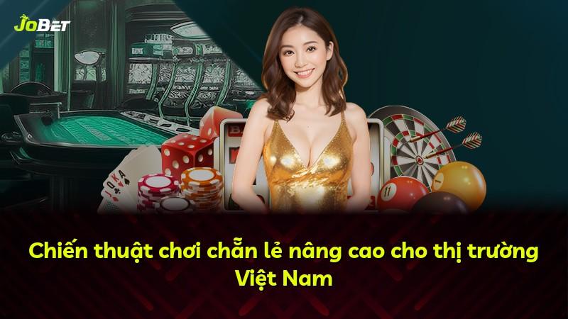 Chiến thuật chơi chẵn lẻ nâng cao cho thị trường Việt Nam