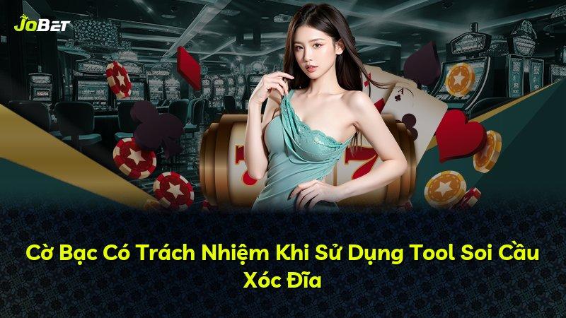 Cờ Bạc Có Trách Nhiệm Khi Sử Dụng Tool Soi Cầu Xóc Đĩa