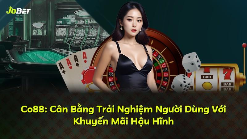 Co88: Cân Bằng Trải Nghiệm Người Dùng Với Khuyến Mãi Hậu Hĩnh