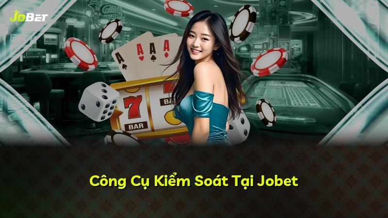 Công Cụ Kiểm Soát Tại Jobet