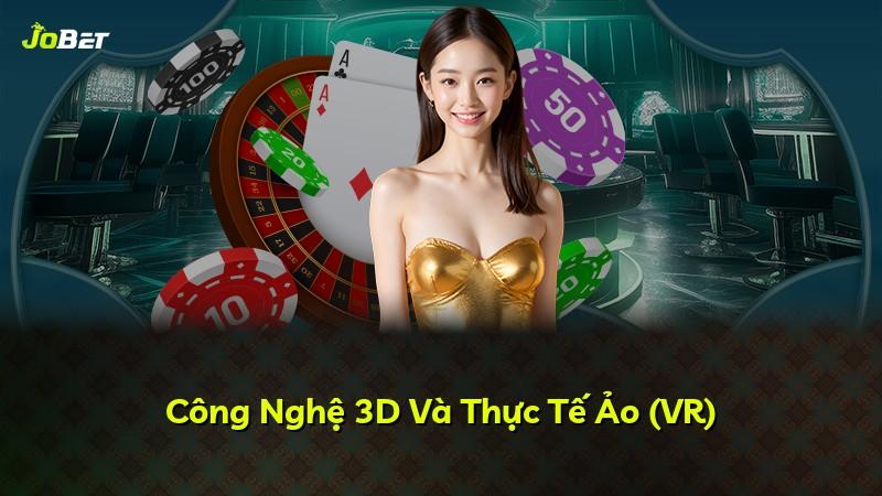 Công Nghệ 3D Và Thực Tế Ảo (VR)