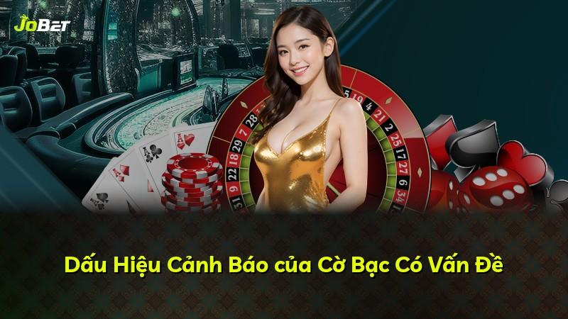 Dấu Hiệu Cảnh Báo của Cờ Bạc Có Vấn Đề