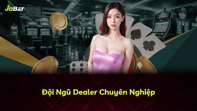 Đội Ngũ Dealer Chuyên Nghiệp