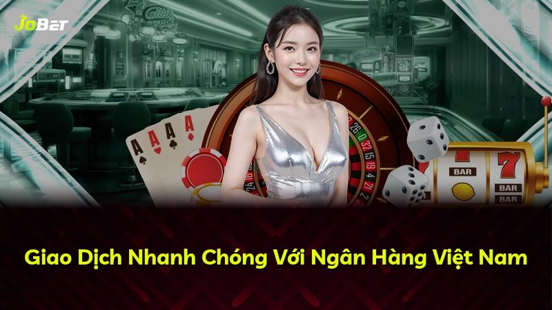 Giao Dịch Nhanh Chóng Với Ngân Hàng Việt Nam