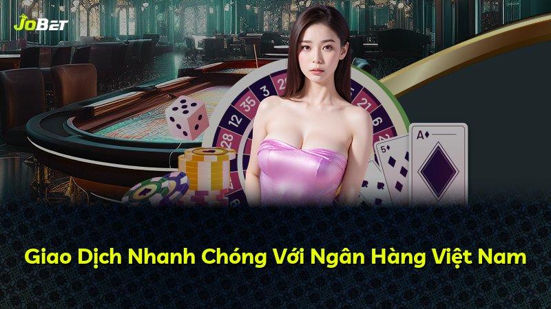 Giao Dịch Nhanh Chóng Với Ngân Hàng Việt Nam