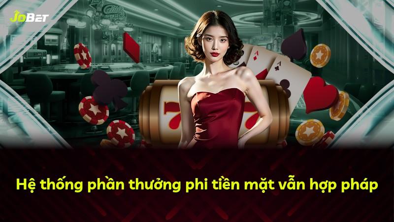 Hệ thống phần thưởng phi tiền mặt vẫn hợp pháp