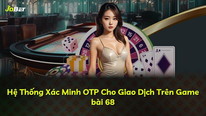Hệ Thống Xác Minh OTP Cho Giao Dịch Trên Game bài 68