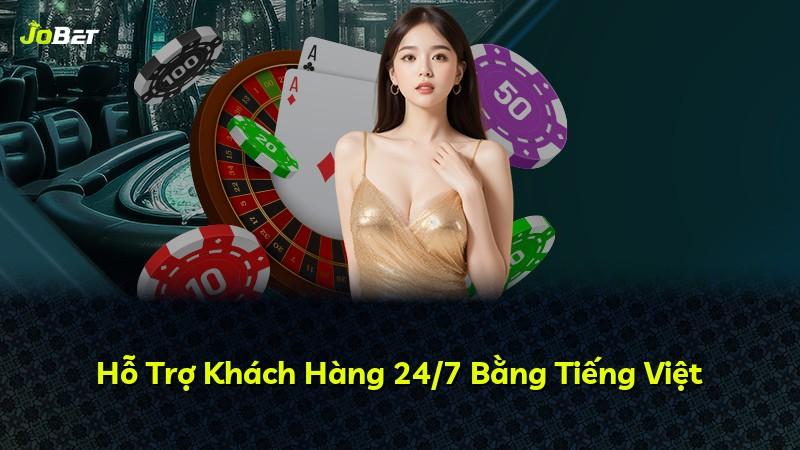 Hỗ Trợ Khách Hàng 24/7 Bằng Tiếng Việt