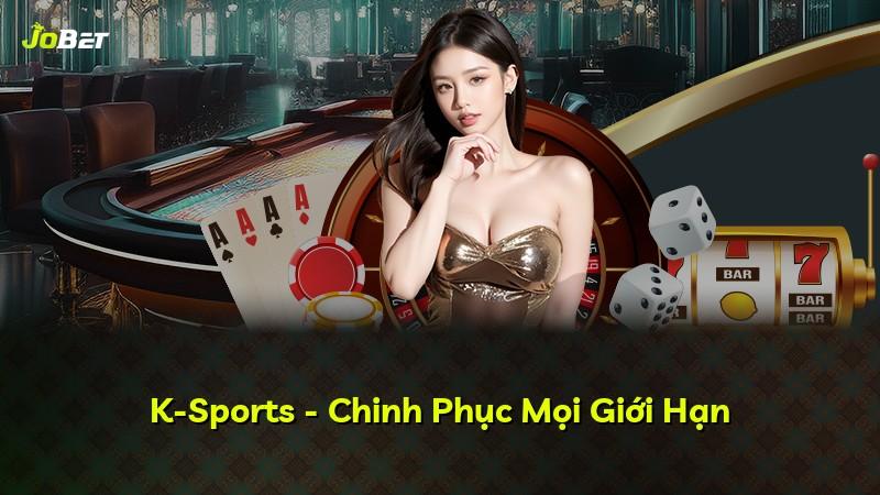 K-Sports - Chinh Phục Mọi Giới Hạn