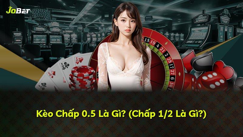 Kèo Chấp 0.5 Là Gì? (Chấp 1/2 Là Gì?)