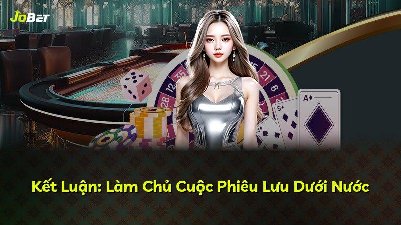 Kết Luận: Làm Chủ Cuộc Phiêu Lưu Dưới Nước