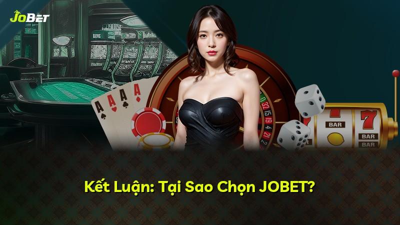 Kết Luận: Tại Sao Chọn JOBET?