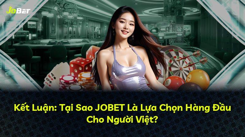 Kết Luận: Tại Sao JOBET Là Lựa Chọn Hàng Đầu Cho Người Việt?