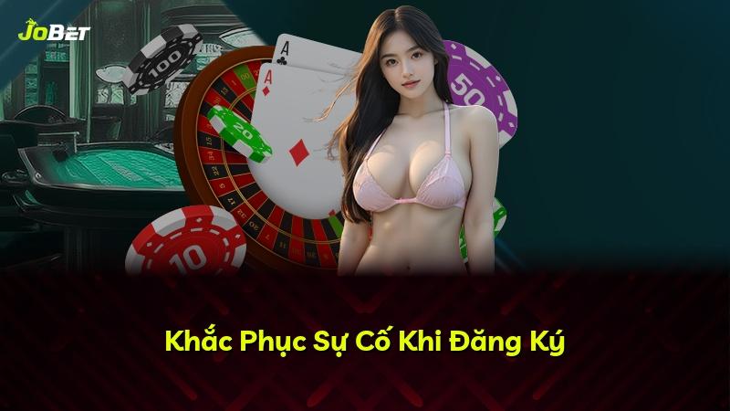 Khắc Phục Sự Cố Khi Đăng Ký