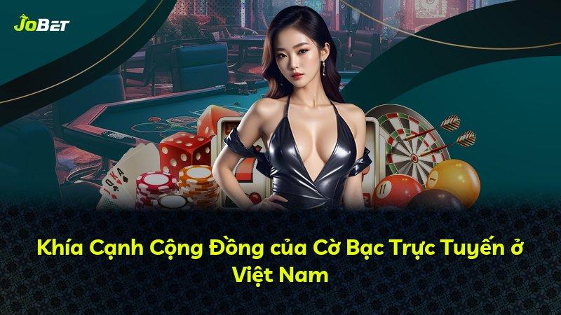 Khía Cạnh Cộng Đồng của Cờ Bạc Trực Tuyến ở Việt Nam