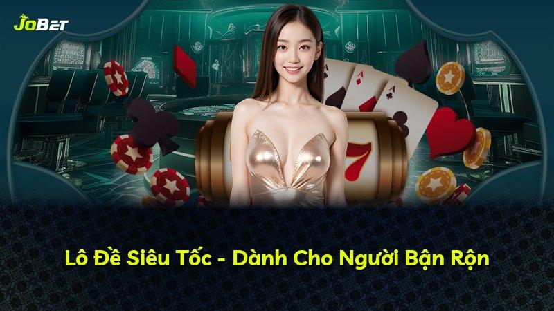 Lô Đề Siêu Tốc - Dành Cho Người Bận Rộn