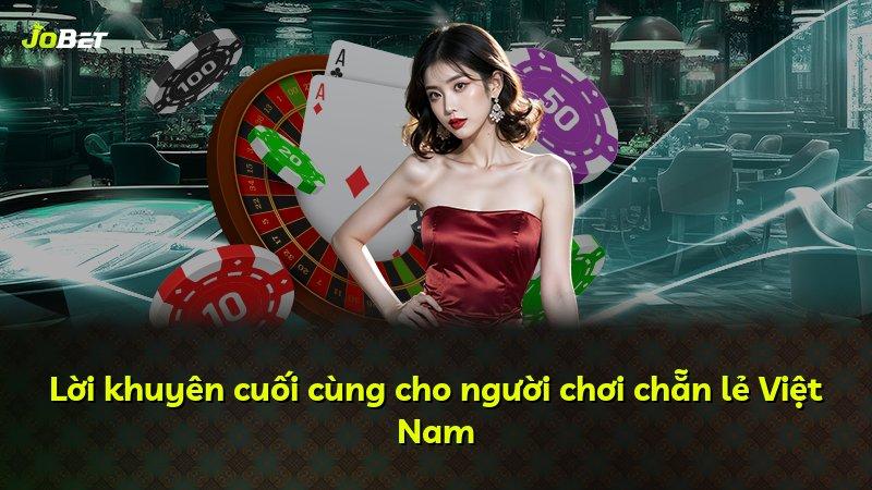 Lời khuyên cuối cùng cho người chơi chẵn lẻ Việt Nam