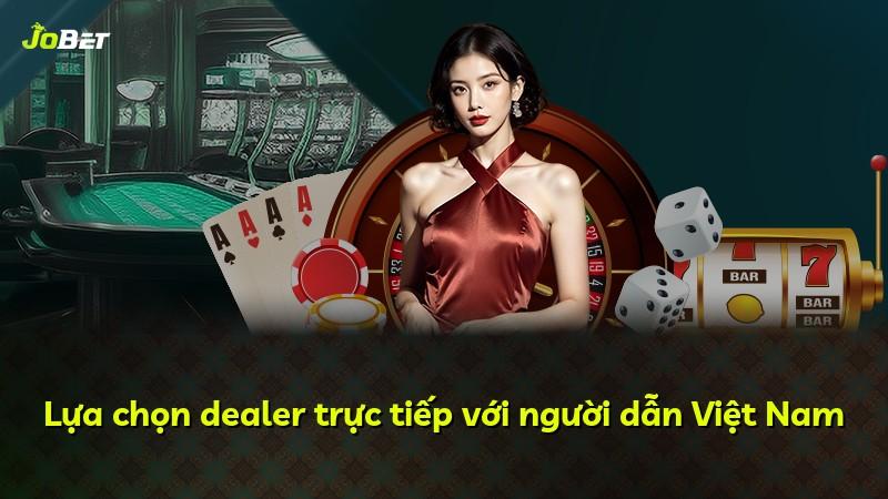 Lựa chọn dealer trực tiếp với người dẫn Việt Nam