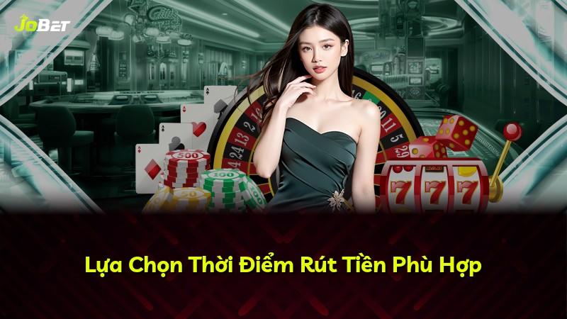 Lựa Chọn Thời Điểm Rút Tiền Phù Hợp