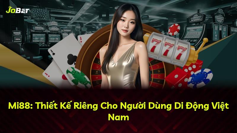 Mi88: Thiết Kế Riêng Cho Người Dùng Di Động Việt Nam