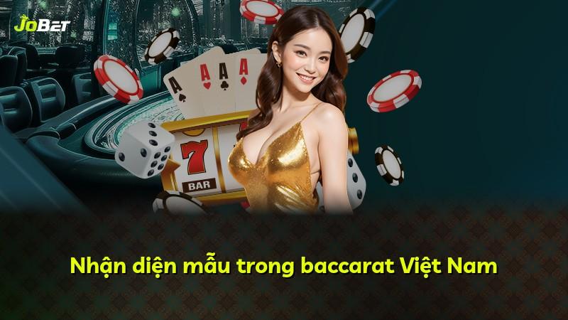 Nhận diện mẫu trong baccarat Việt Nam