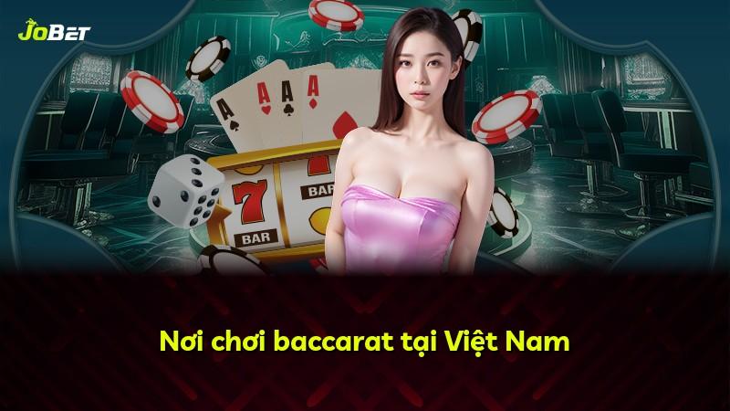 Nơi chơi baccarat tại Việt Nam