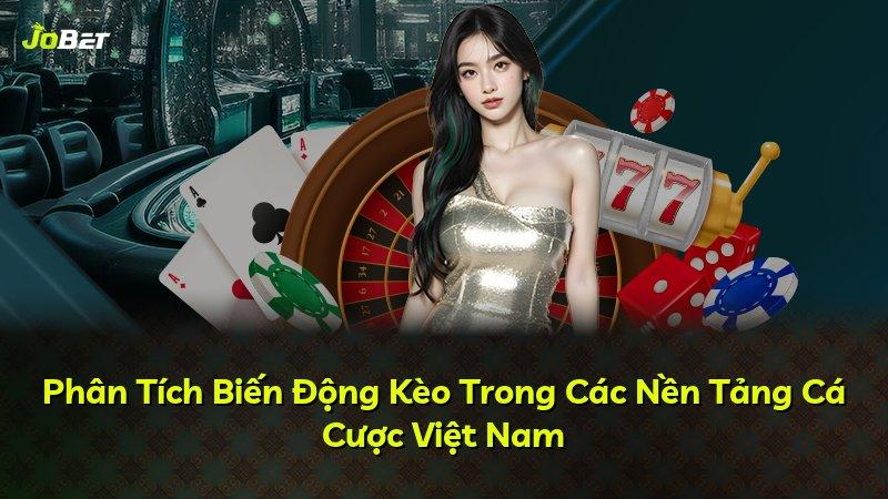 Phân Tích Biến Động Kèo Trong Các Nền Tảng Cá Cược Việt Nam