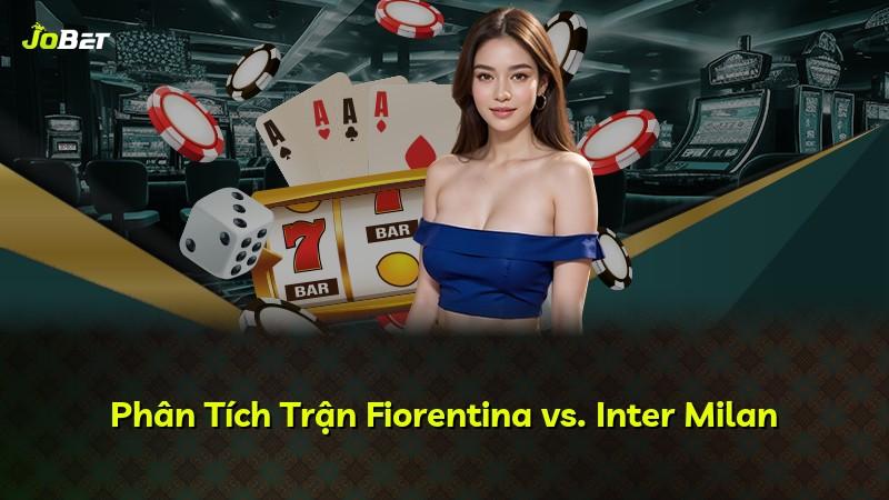 Phân Tích Trận Fiorentina vs. Inter Milan