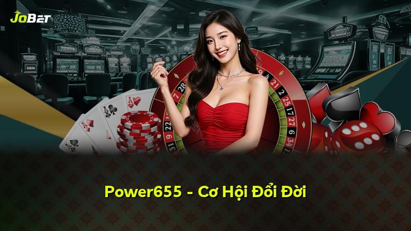Power655 - Cơ Hội Đổi Đời