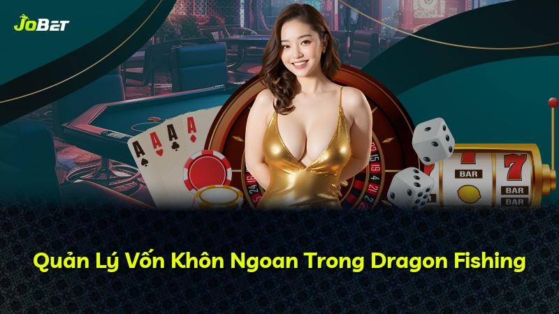 Quản Lý Vốn Khôn Ngoan Trong Dragon Fishing