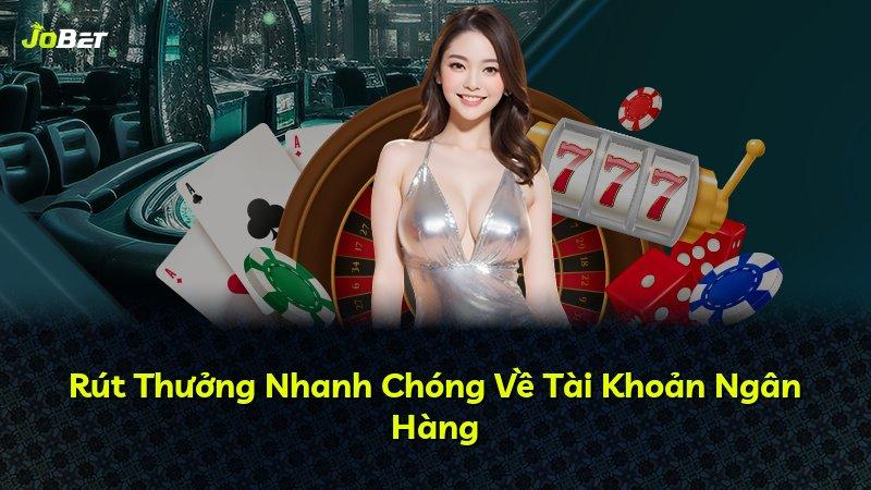 Rút Thưởng Nhanh Chóng Về Tài Khoản Ngân Hàng